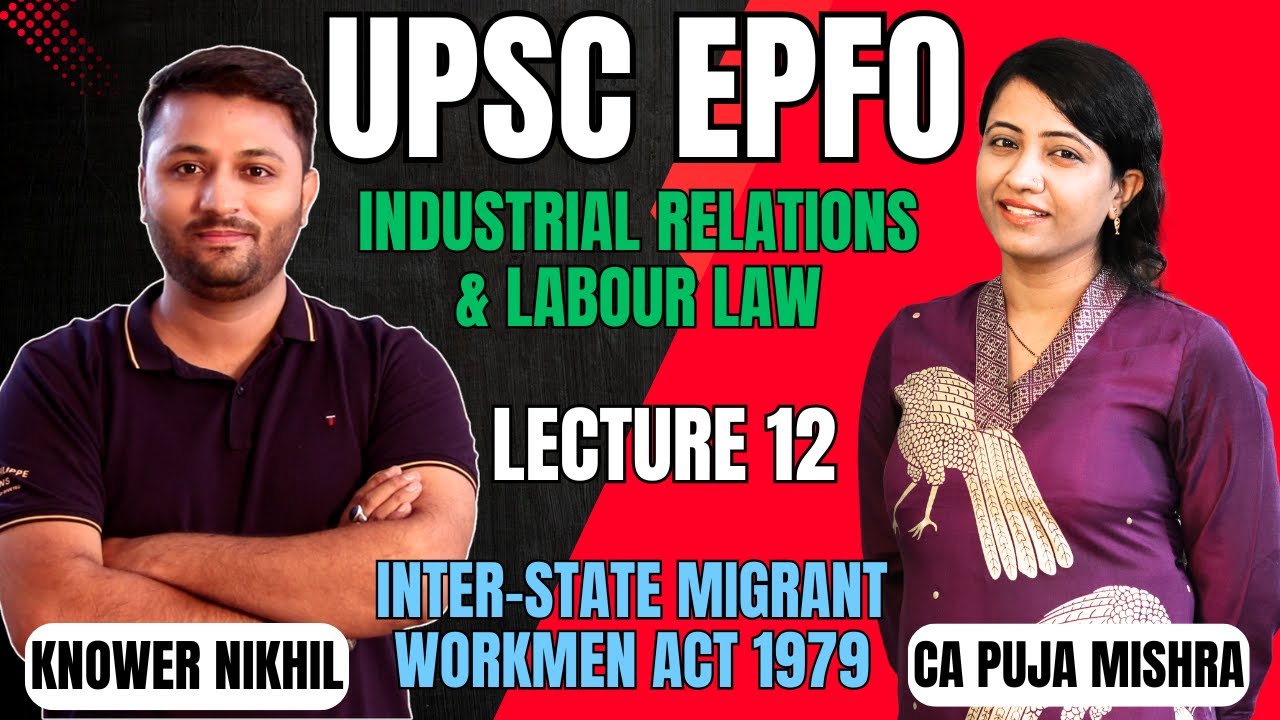 Inter-State Migrant Workmen Act 1979 | Industrial Relation & Labour Law Lecture 12 | UPSC EPFO 2025