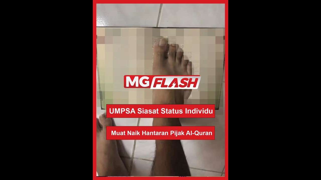 UMPSA Siasat Status Individu Muat Naik Hantaran Pijak Al-Quran #MGFlash