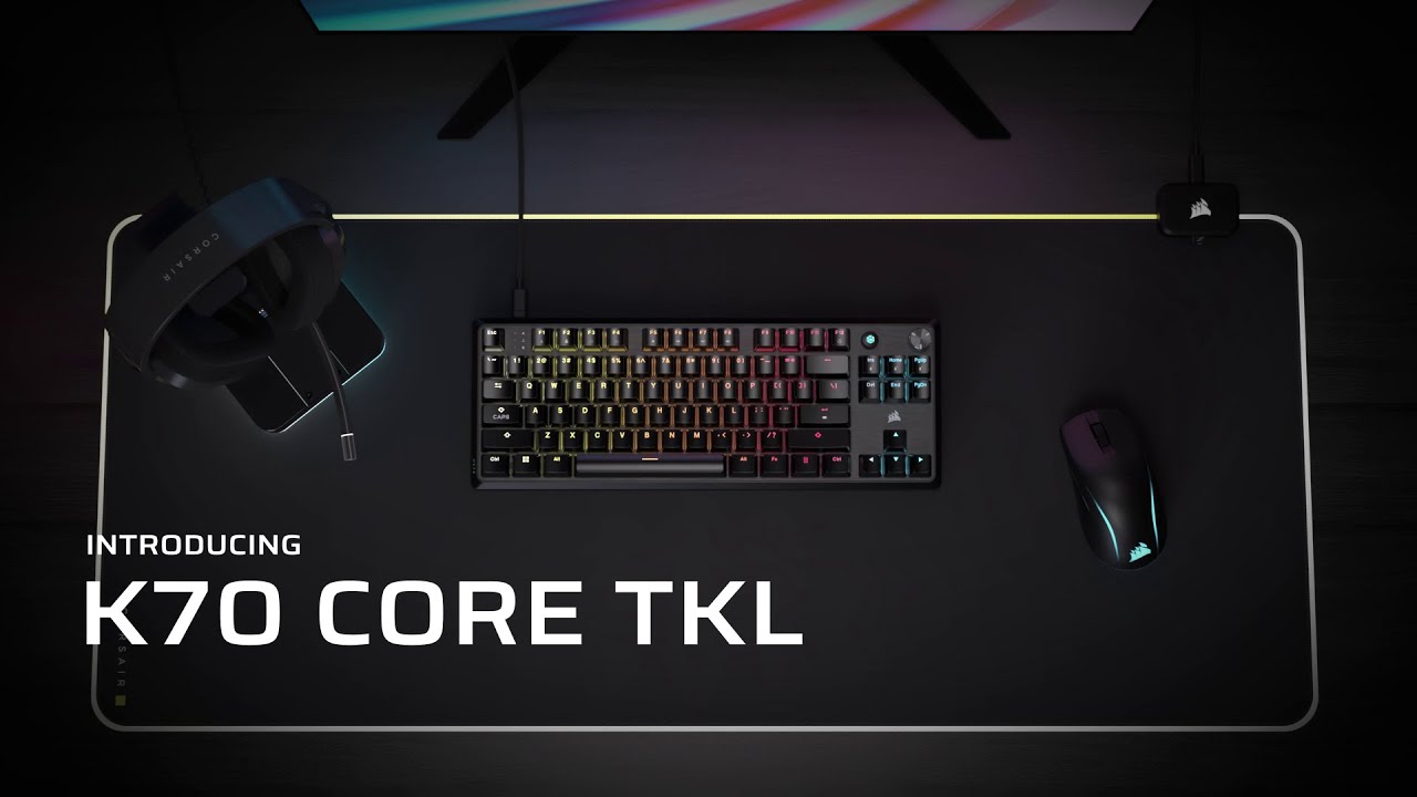 Introducing CORSAIR K70 CORE TKL - Ambition Starts Here