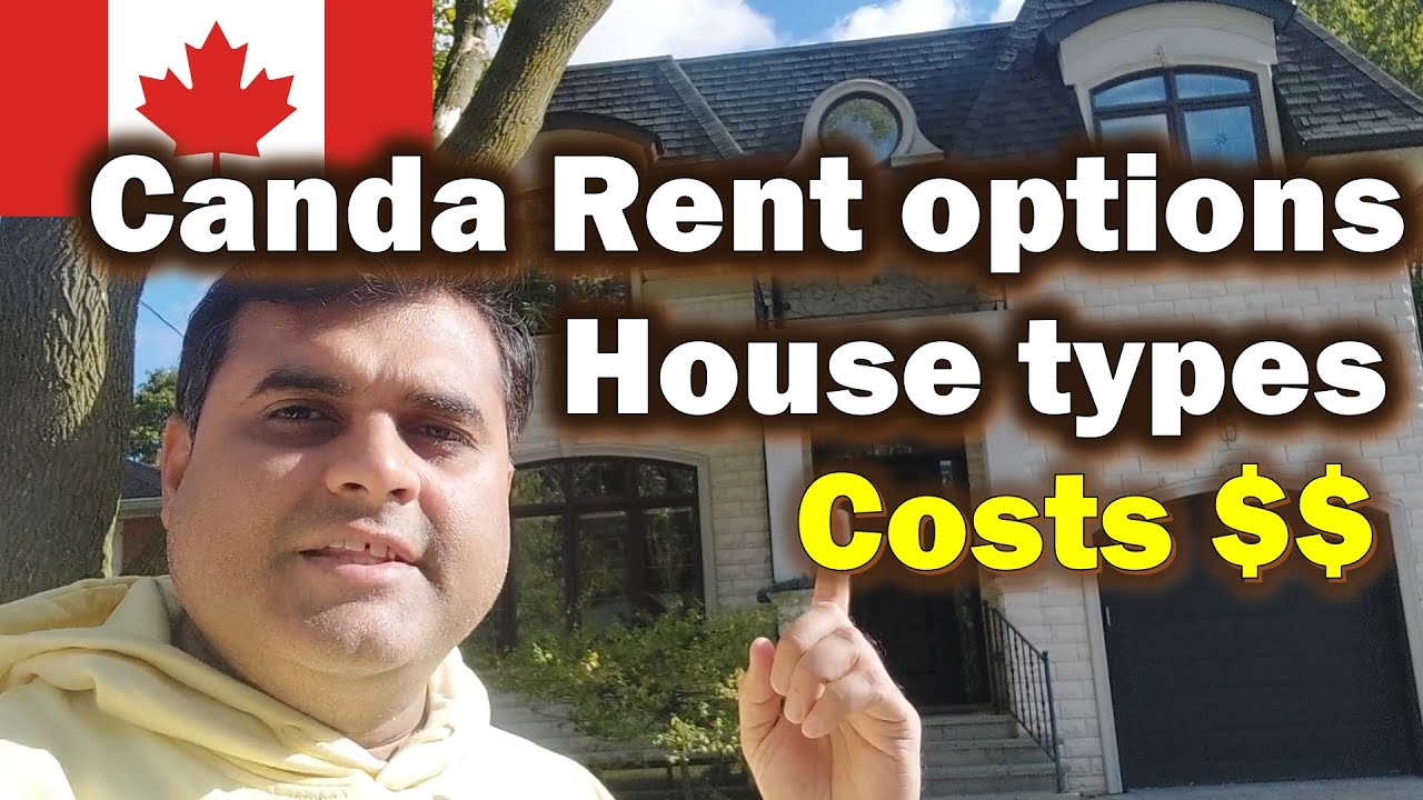 Rent options, cost and types of houses in Canada