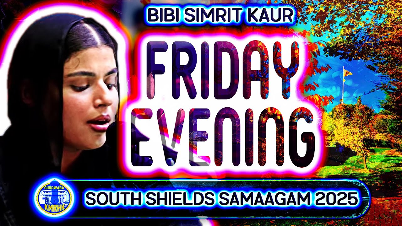 Bibi Simrit Kaur - Friday Evening 29/08/25 (FULL RECORDING) - South Shields Samaagam 2025