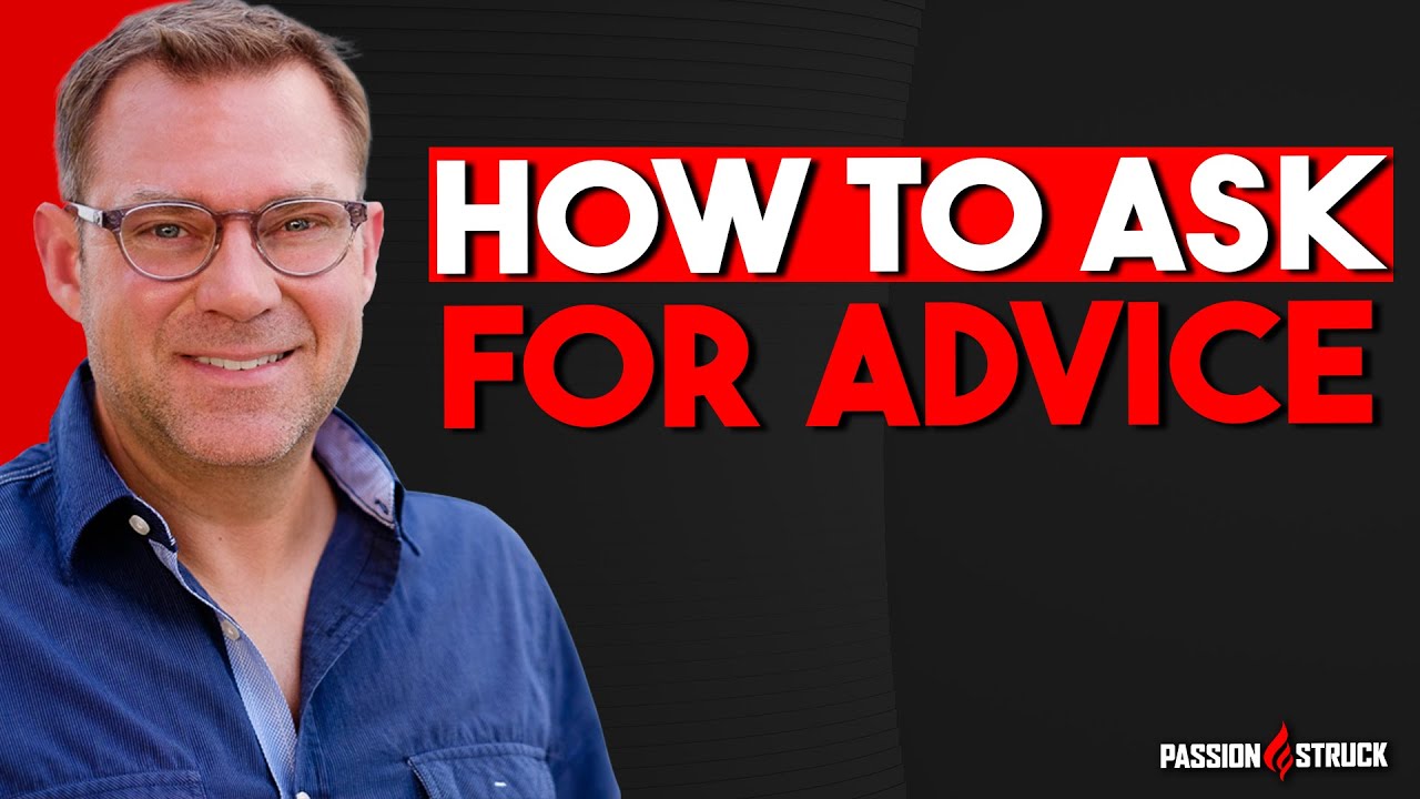 How to Ask For Advice (and Make the Most of It) | John R Miles