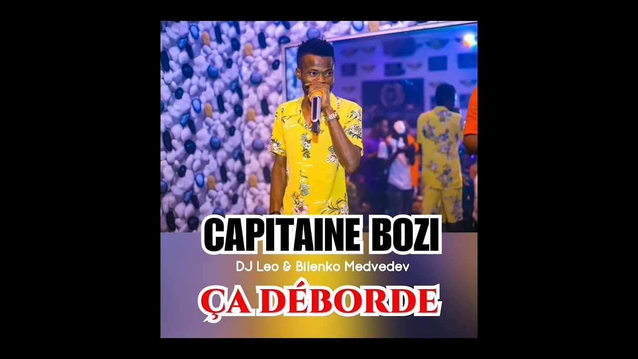 CAPITAINE BOZI Feat DJ LEO & BILENKO MEDVEDEV - ÇA DÉBORDE (audio officiel 2021)