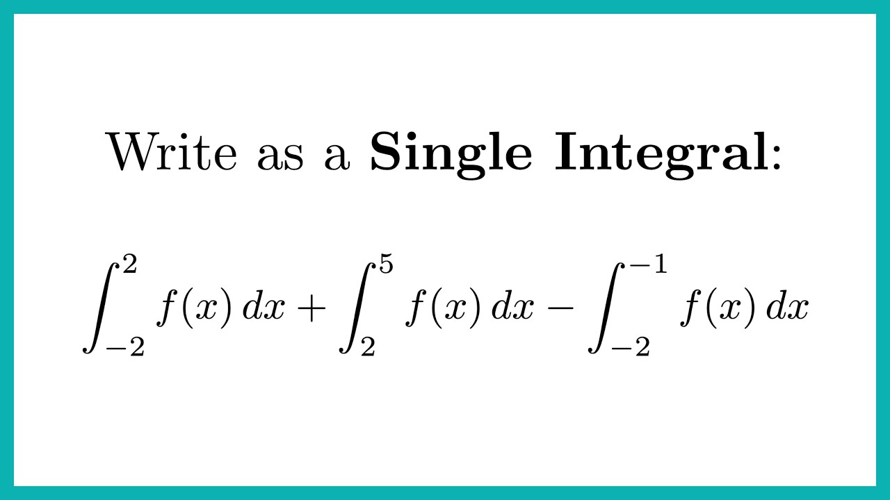 Write as a Single Integral Using Properties of Integrals