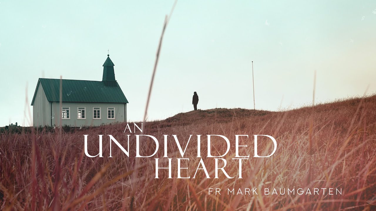 An Undivided Heart // Fr Mark Baumgarten (Official Music Video)