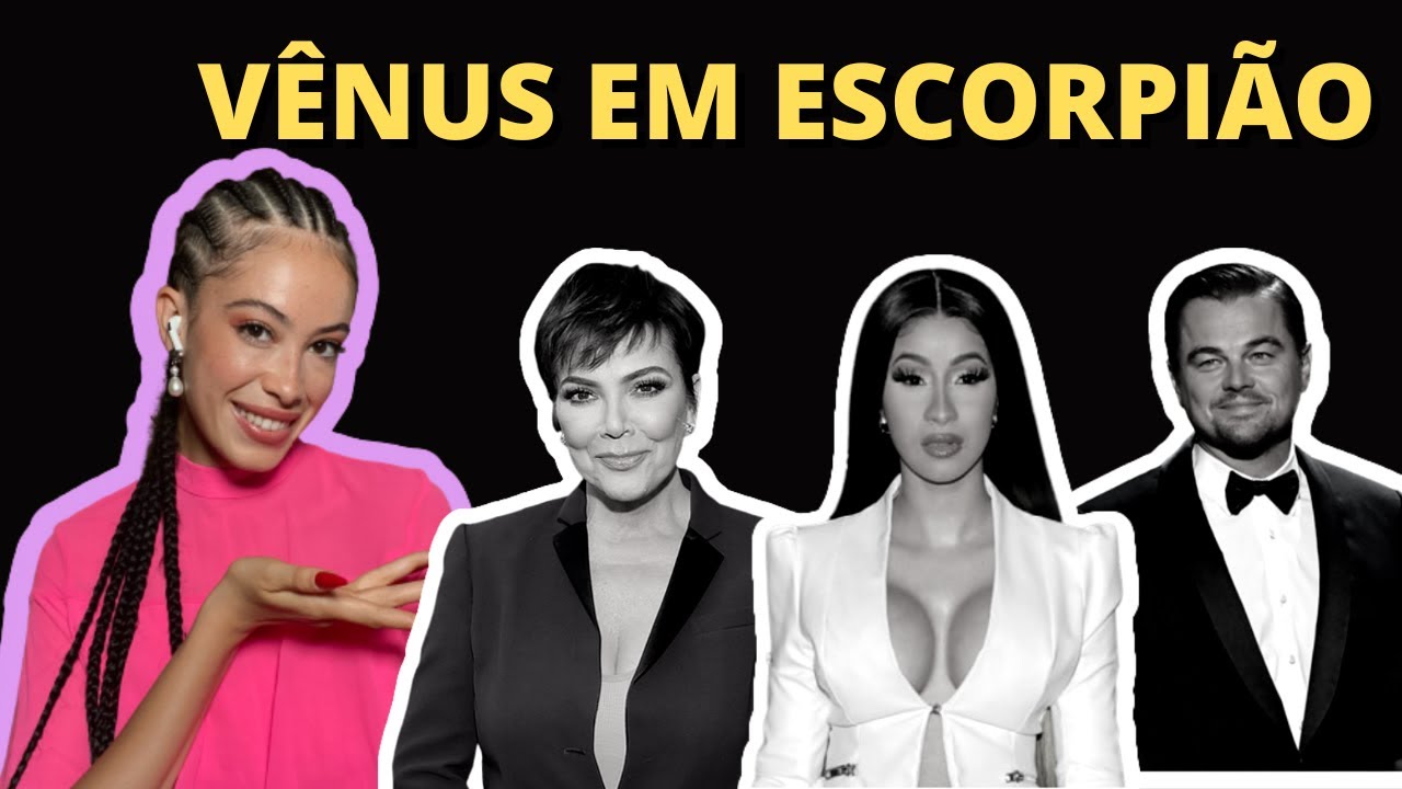COMO AMA A VÊNUS EM ESCORPIÃO + Exemplos de famosos