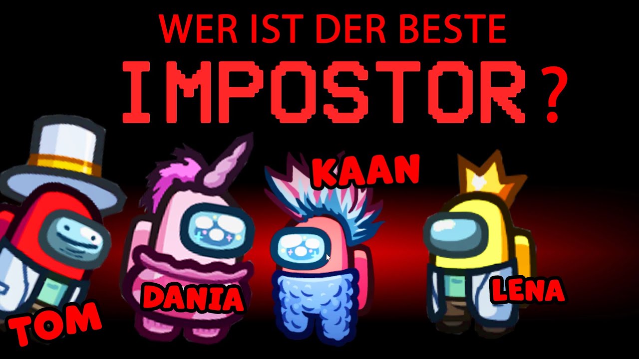 4 FREUNDE & 1 IMPOSTOR! Among Us mit Kaan, Dania, Lena & Tom!