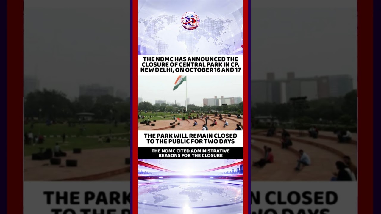 Delhi&rsquo;s Connaught Place Central Park Closed on October 16 & 17! 🚨