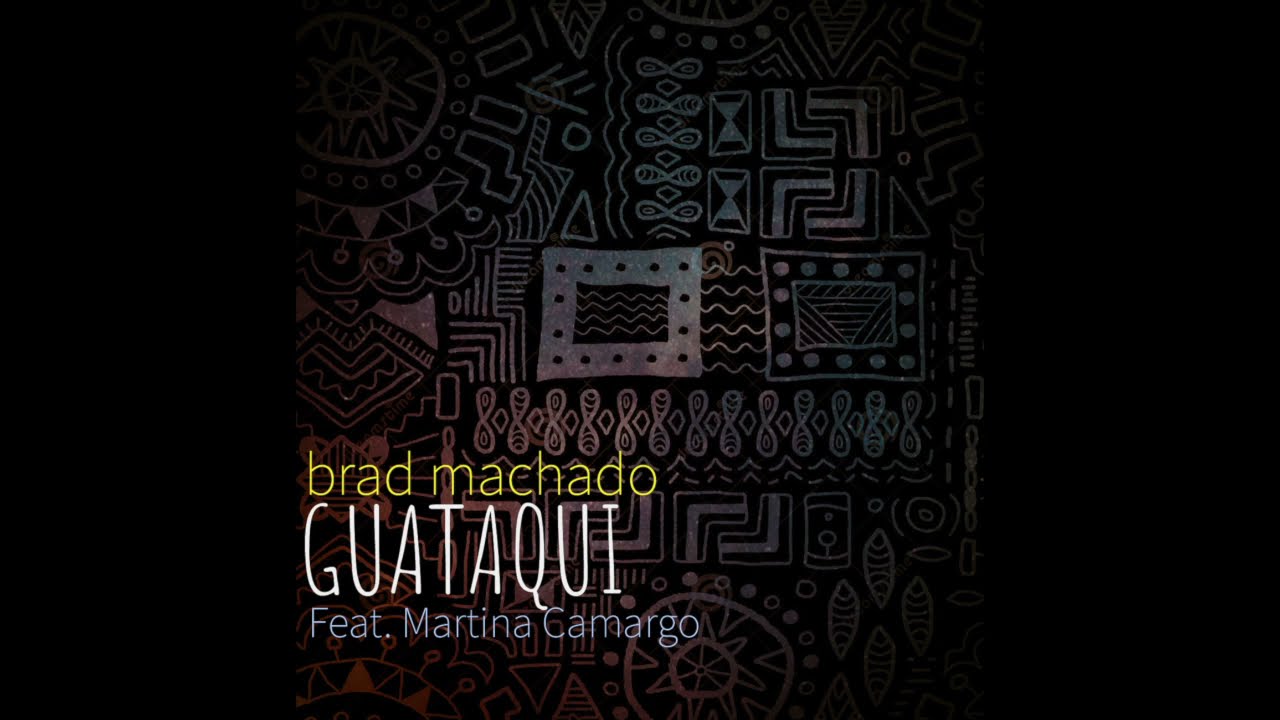 Brad Machado_ Guataqui (Feat. Martina Camargo)