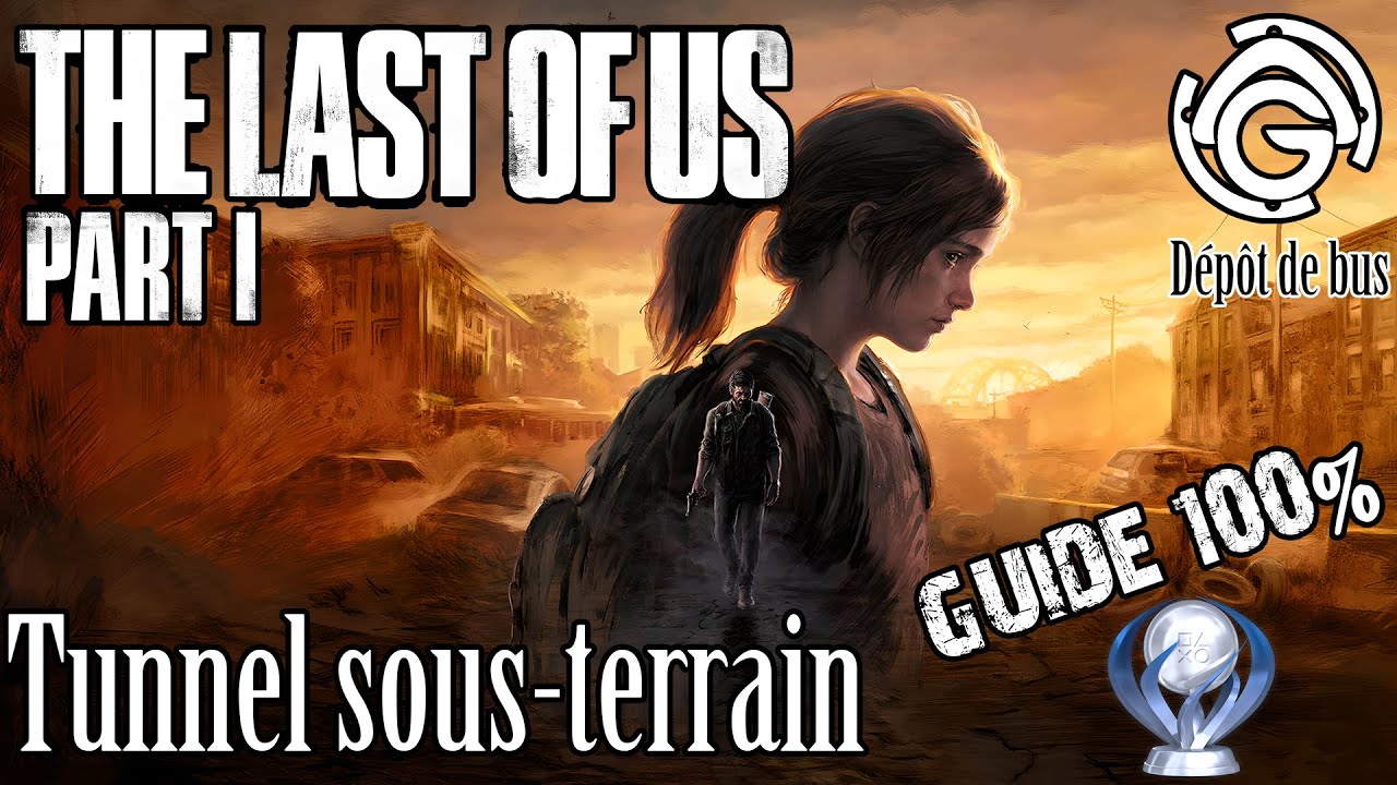 The Last of Us Part I - Tunnel sous terrain 100%