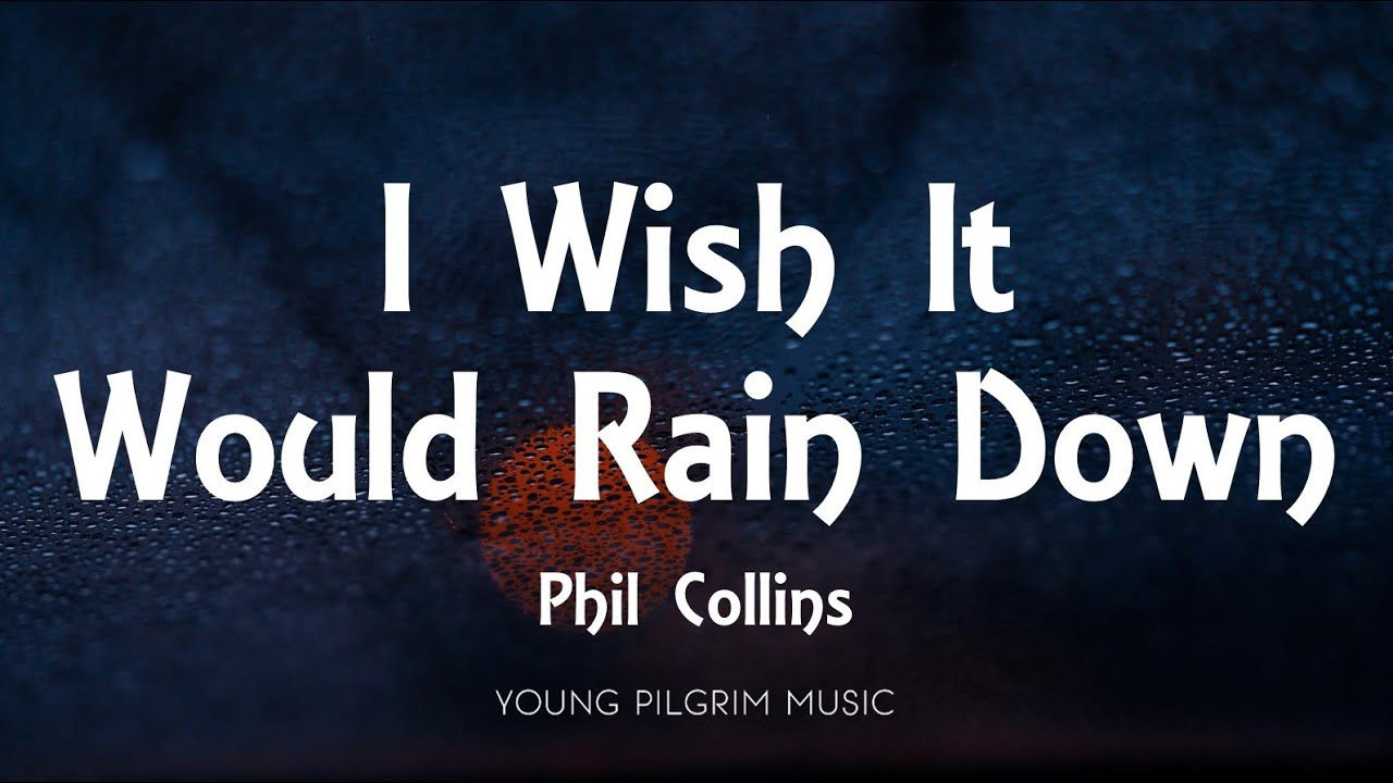 Phil Collins - I Wish It Would Rain Down (Lyrics)