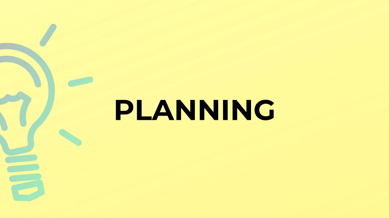 What is the meaning of the word PLANNING?