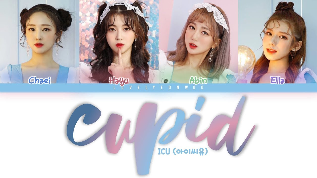 ICU (아이씨유) – Cupid Lyrics (Color Coded Han/Rom/Eng)