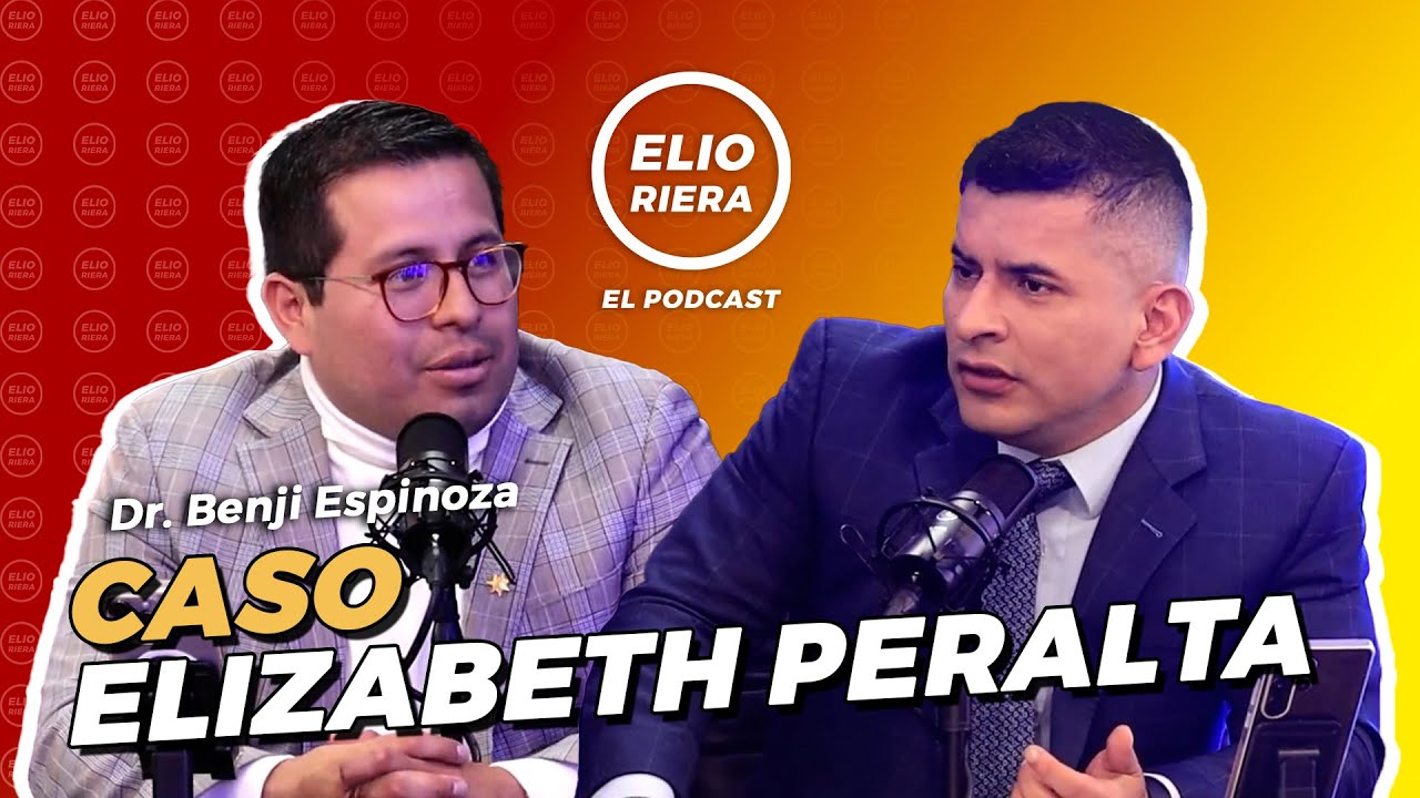 CASO ELIZABETH PERALTA. Benji Espinoza en ELIO RIERA EL PODCAST 🎙⚖️ #envivo #envivolr