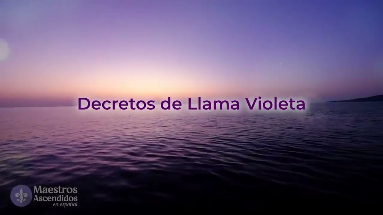 DECRETOS de LLAMA VIOLETA: 1 HORA. Incluye 15 minutos de decretos de Protección.