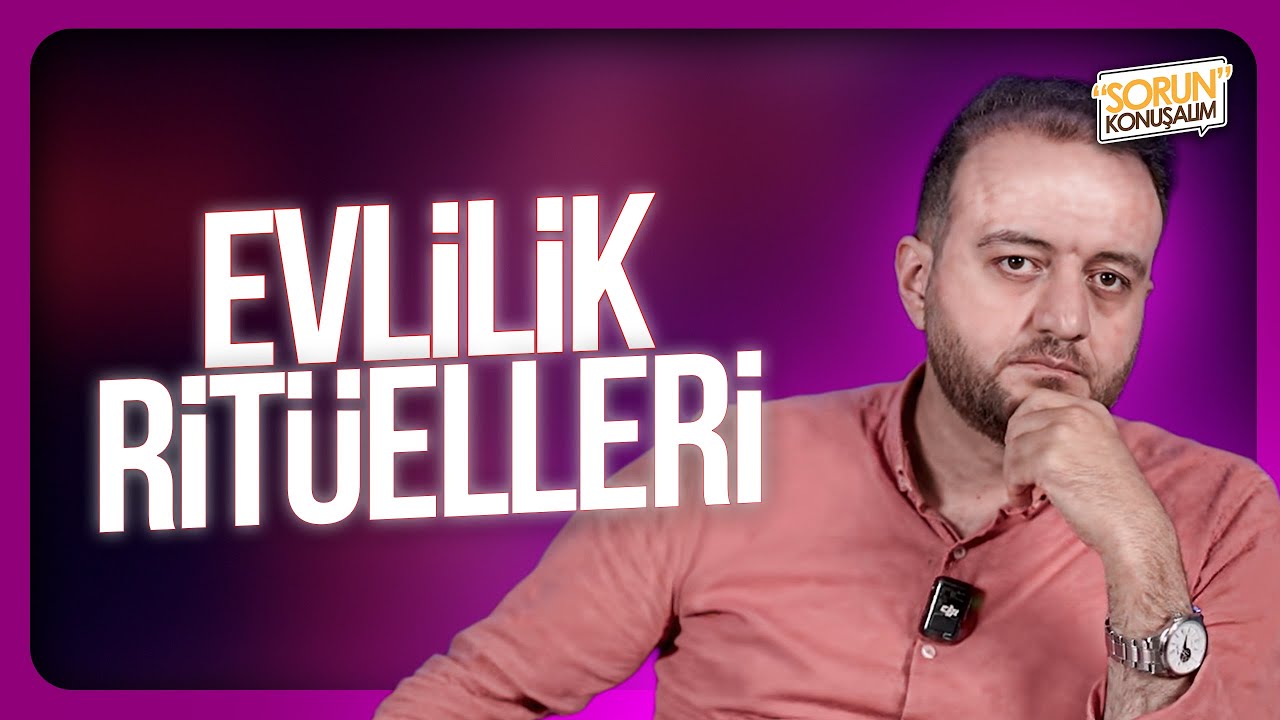 Evlilik Ritüelleri | Sorun Konuşalım | Muhammed Yazıcı