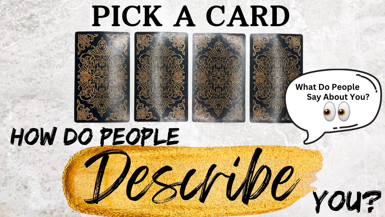 PICK A CARD 🔮 What Do People Say About You? 🗣️ How Do People Describe You?