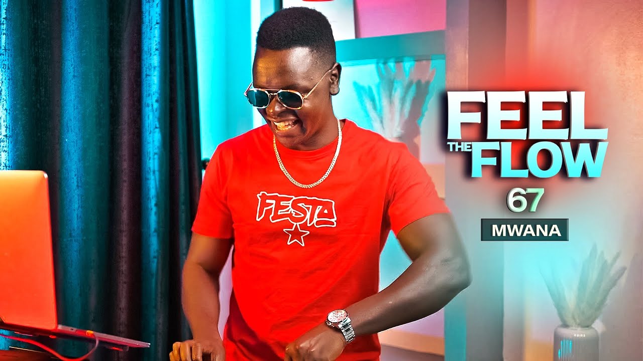 DJ FESTA - FEEL THE FLOW 67 | Mwana