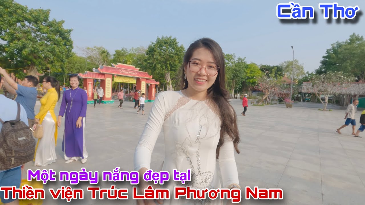 Cuộc Sống Cần Thơ Tham Quan Thiền Viện Trúc Lâm Phương Nam vào Một Ngày Nắng Đẹp|Tâm Tâm Cần Thơ