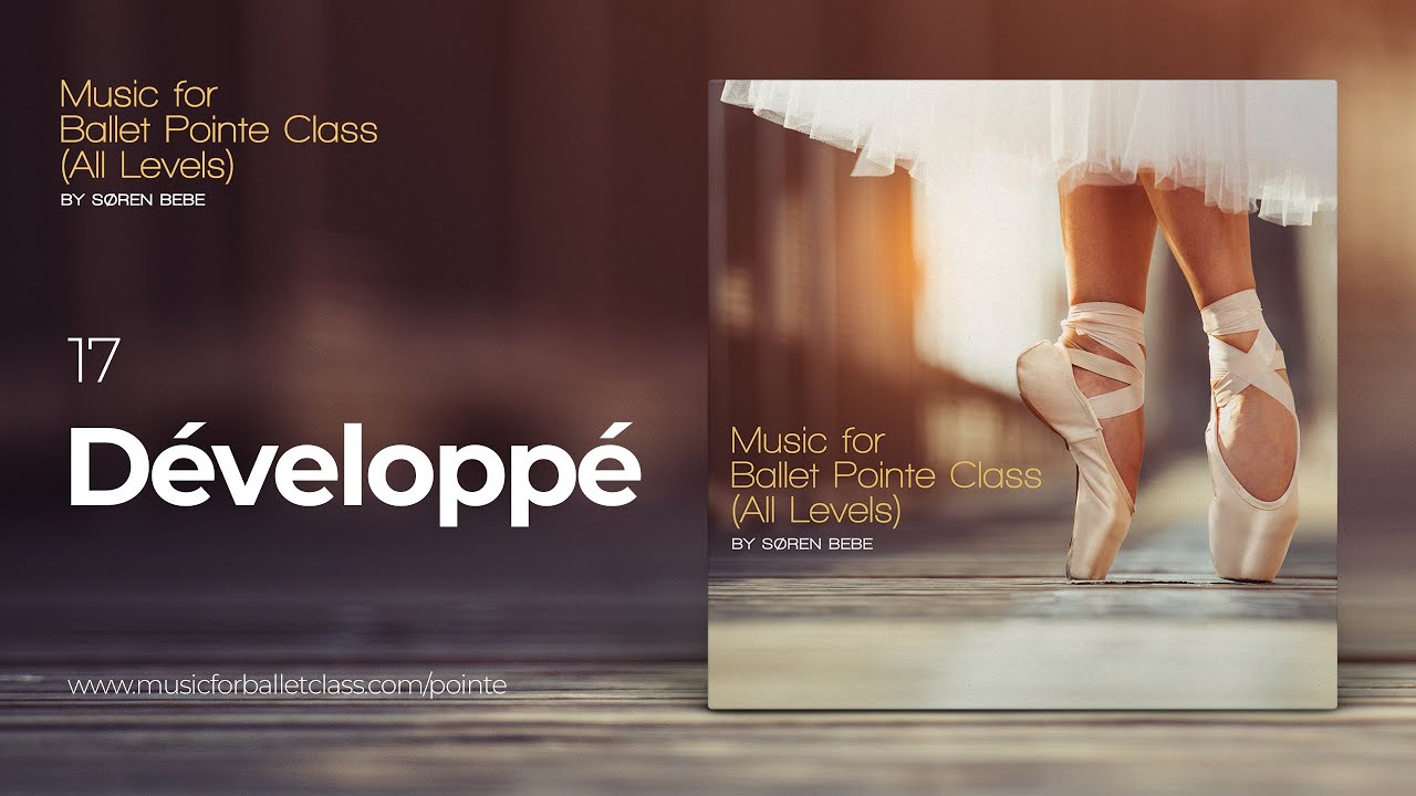 D&eacute;velopp&eacute; // Ballet Pointe Class Music 🩰
