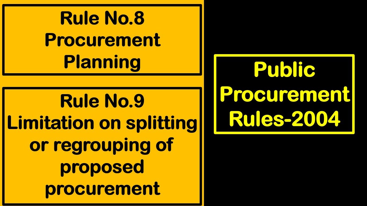 Rule No  8 Procurement Planning and Rule No 9  Limitation on splitting under Public Procurement Rule