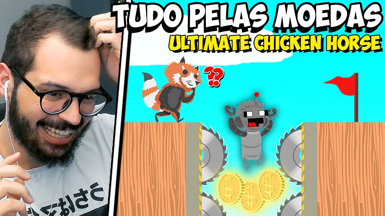 FAÇO TUDO PELAS MOEDAS | ULTIMATE CHICKEN HORSE