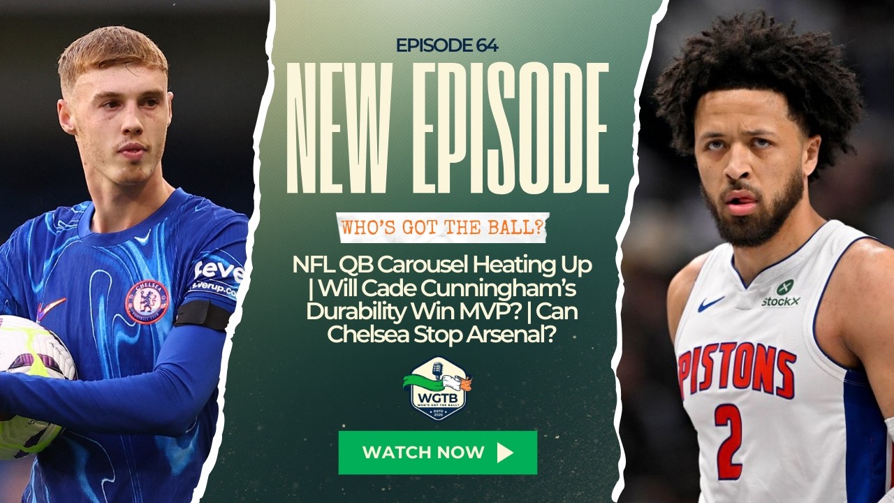 NFL QB Carousel Heating Up | Will Cade Cunningham’s Durability Win MVP? | Can Chelsea Stop Arsenal?