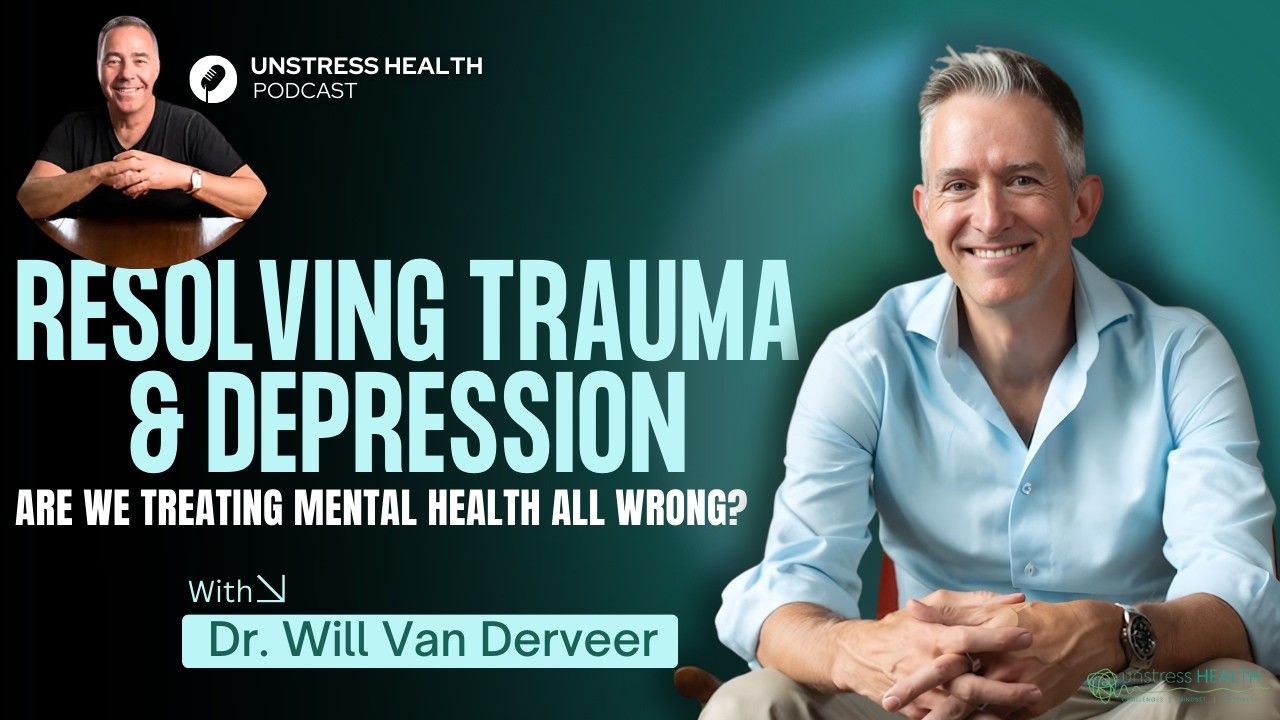 Resolving Trauma & Depression: The Future of Integrative Psychiatry with Dr Will Van Derveer