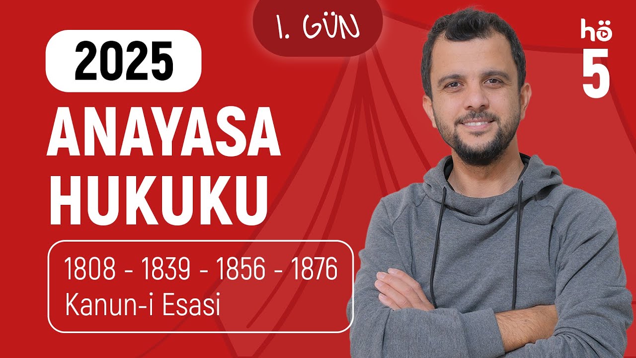 5) Anayasa Hukuku Kampı - 1808 - 1839 - 1856 - 1876 Kanun-i Esasi