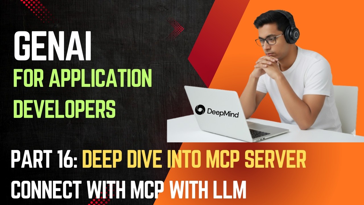 GenAI for Application Developers | Part 16  |Deep Dive into Model Context Protocol (MCP)