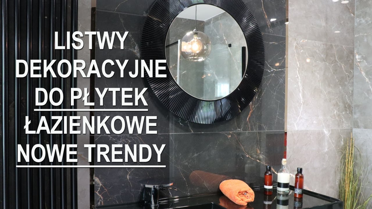 LISTWY DEKORACYJNE DO PŁYTEK - ŁAZIENKOWE NOWE TRENDY