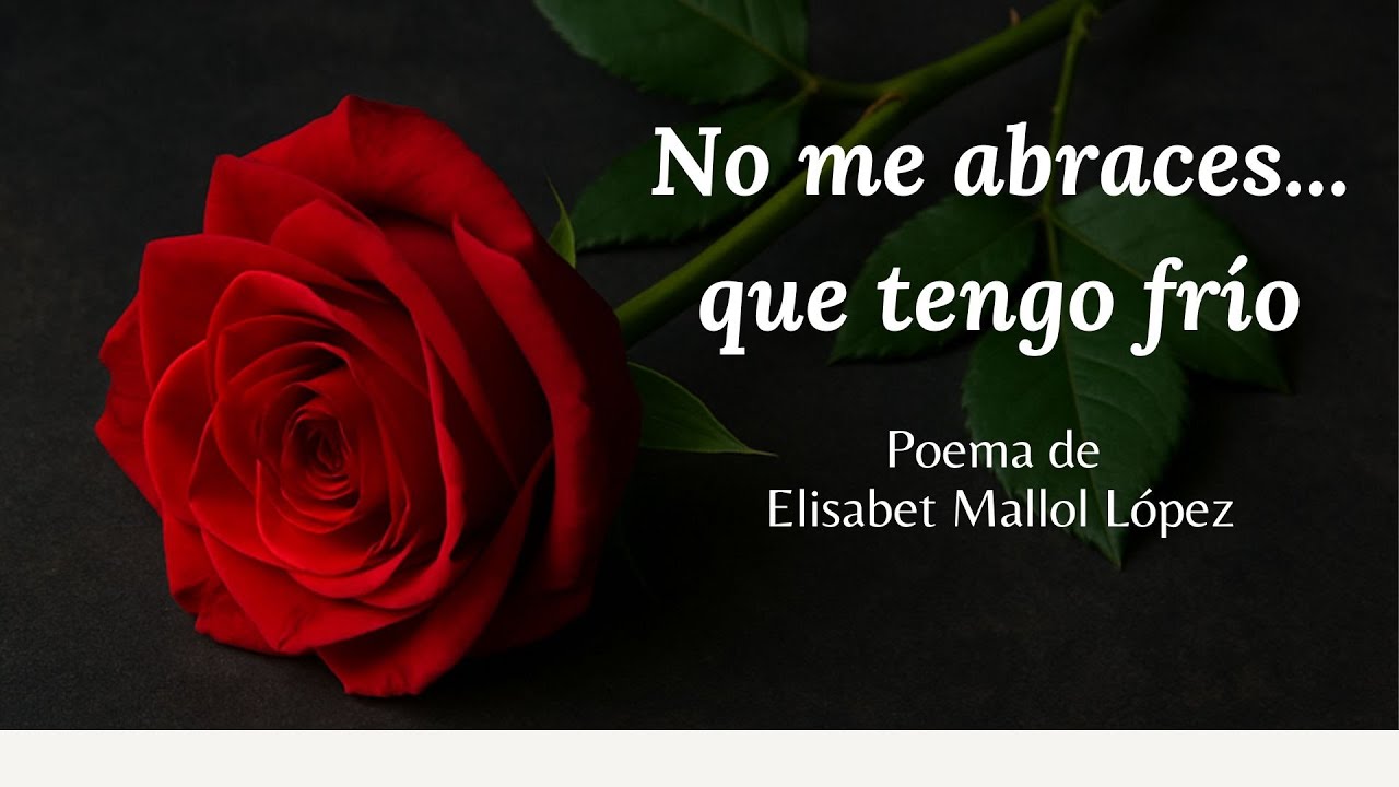 NO ME ABRACES... QUE TENGO FRÍO🌹A mi hija LUCÍA🌹de ELISABET MALLOL LÓPEZ❤️Canal de Poesía [MARyLUZ]🌹