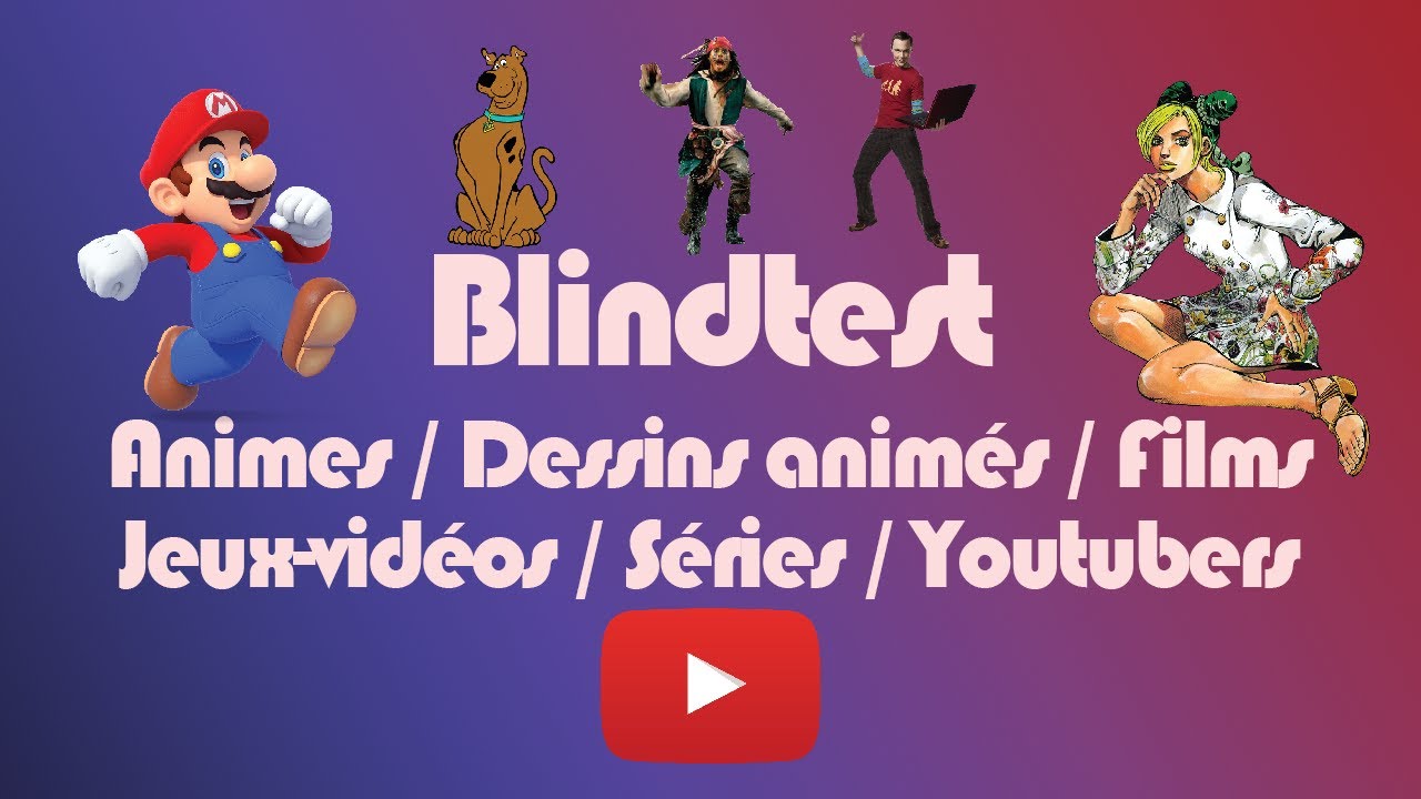 BLIND TEST tout genre (Animes/Dessins animés/Films/Jeux-vidéos/Séries/Youtubers) de 120 extraits