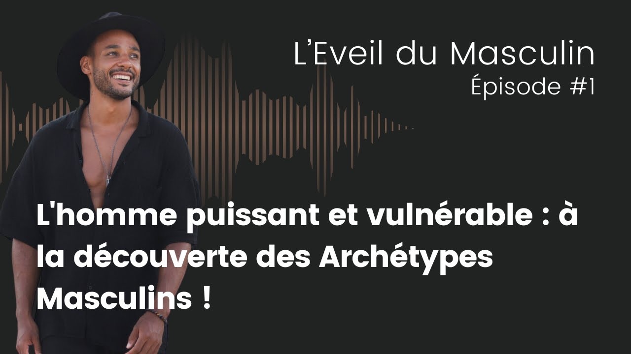 Comment développer une énergie plus mature au service de sa vie grâce aux archétypes masculins ?