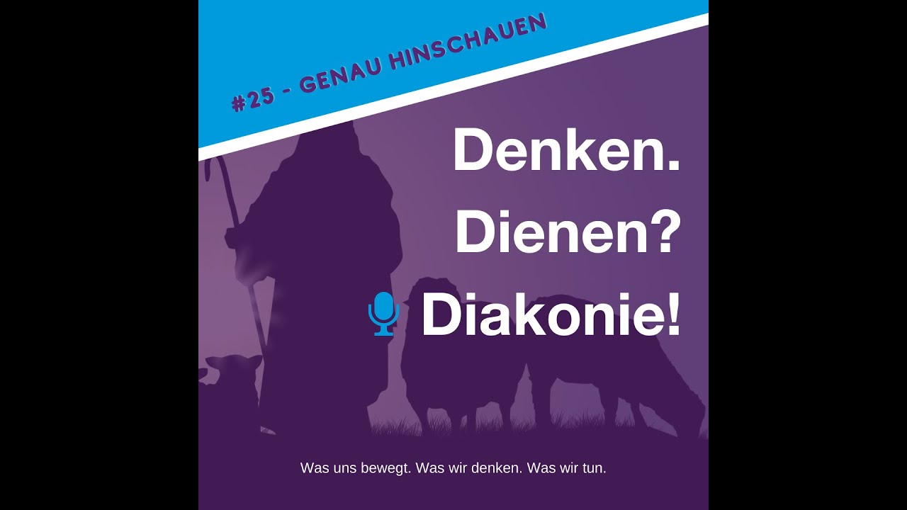 Denken. Dienen? Diakonie! #25 &ndash; Genau hinschauen