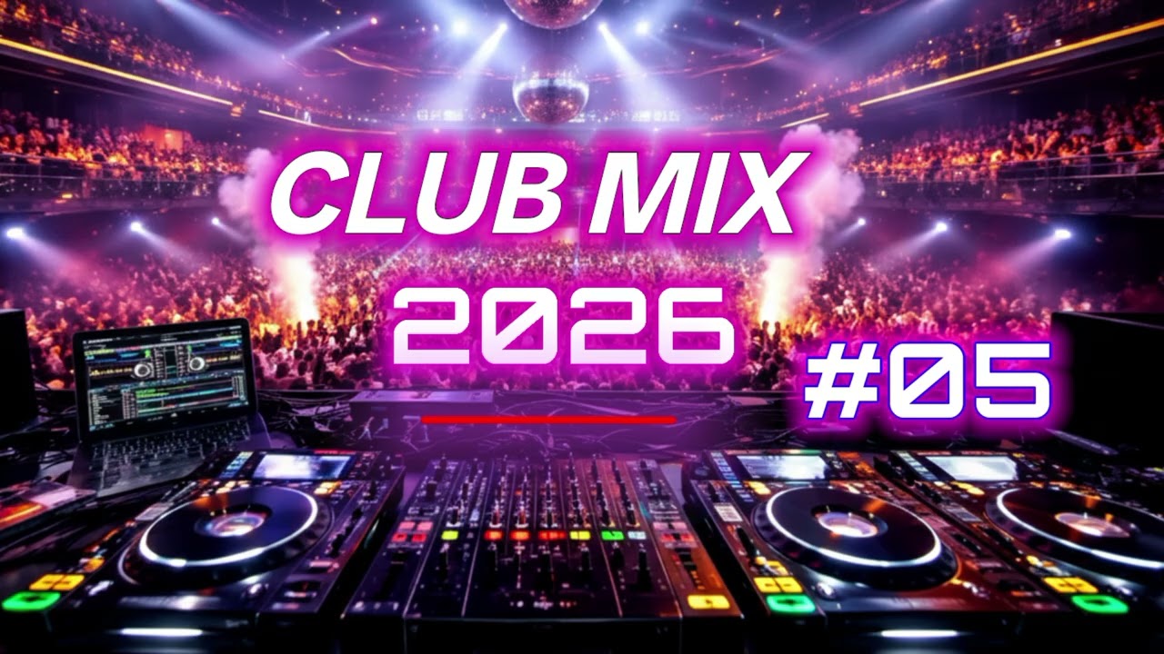 Music Mix 2026 #05 Party Club Dance 2026 | Best Remixes Of Popular Songs 2026 MEGAMIX 