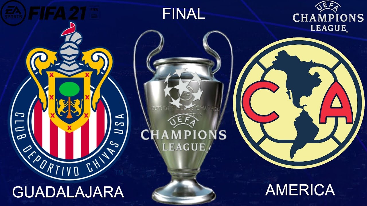 CHAMPIONS LEAGUE/ FINAL/ CLASICO DE CLASICOS/ CHIVAS VS AMERICA/ FIFA 21
