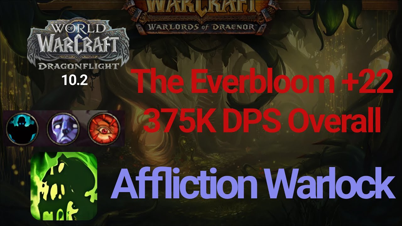 Affliction Warlock | Everbloom +22 | 375k DPS Overall | World of Warcraft 10.2