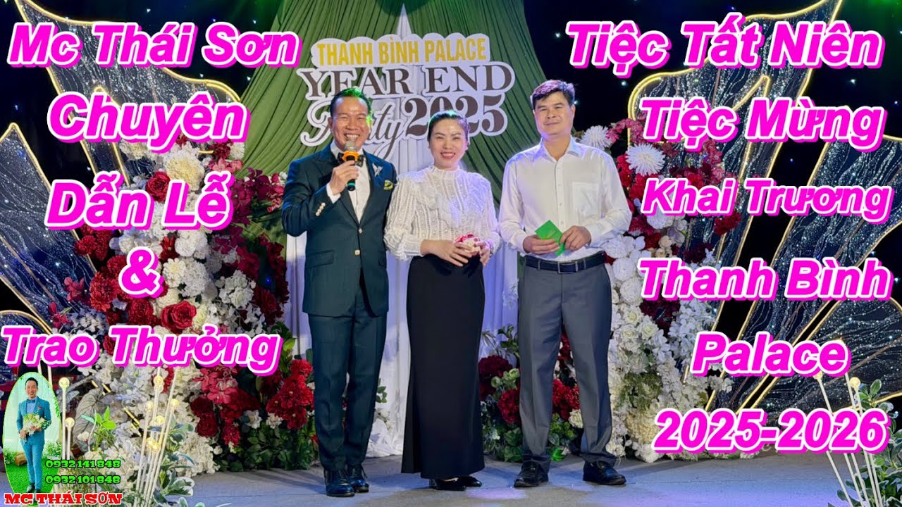 Mc Thái Sơn : Dẫn Lễ & Trao Thưởng -Tiệc Tất Niên - Mừng Khai Trương - Thanh Bình Palace 2025-2026