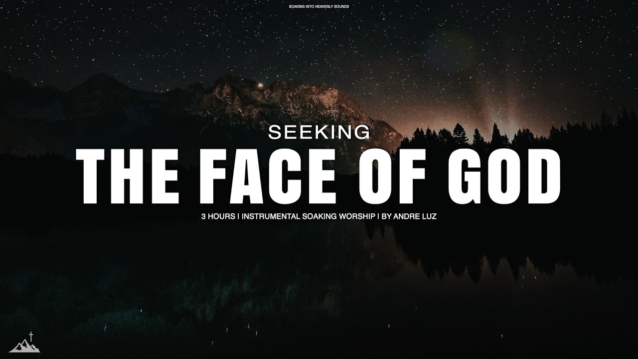 SEEKING THE FACE OF GOD // INSTRUMENTAL SOAKING WORSHIP // SOAKING WORSHIP MUSIC