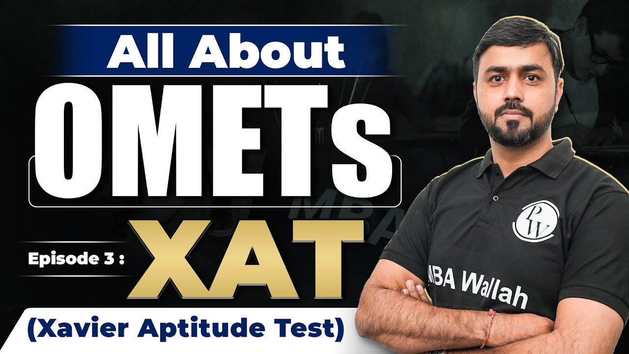 XAT (Xavier Aptitude Test): Episode 3 | All about OMETs