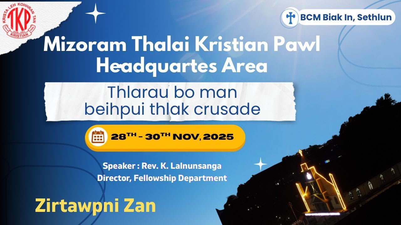 MTKP Headquarter Area | Thlaraubo Man Beihpui Thlak Crusade | 28.11.2025 (Zirtawpni Zan) Inkhawm
