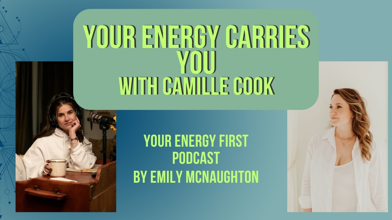 Your Energy Carries You with Camille Cook