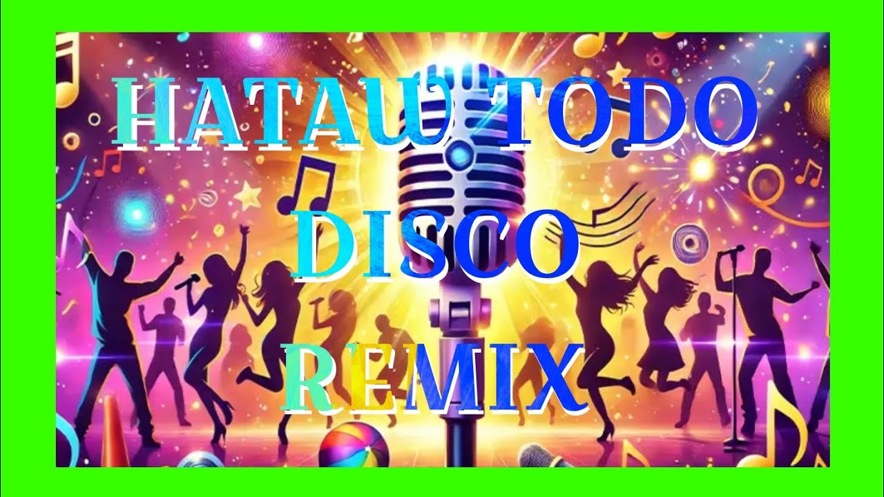 HATAW TODO  DISCO REMIX MEDLEY 