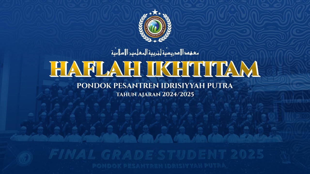 🔴 [LIVE] HAFLAH IKHTITAM 2025 PONDOK PESANTREN IDRISIYYAH PUTRA @IdrisiyyahID @SyekhFathurahman