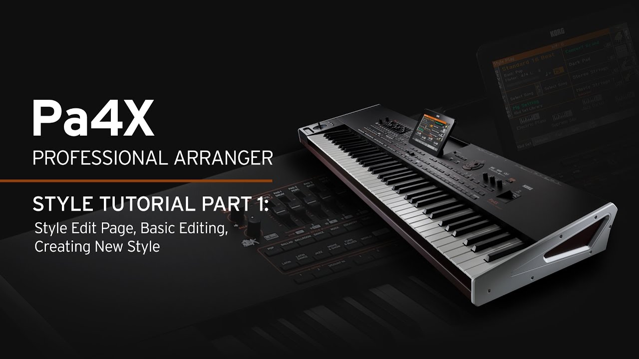 Korg PA4X Style Tutorial Part 1: Style Edit Page, Basic Editing, Creating New Styles