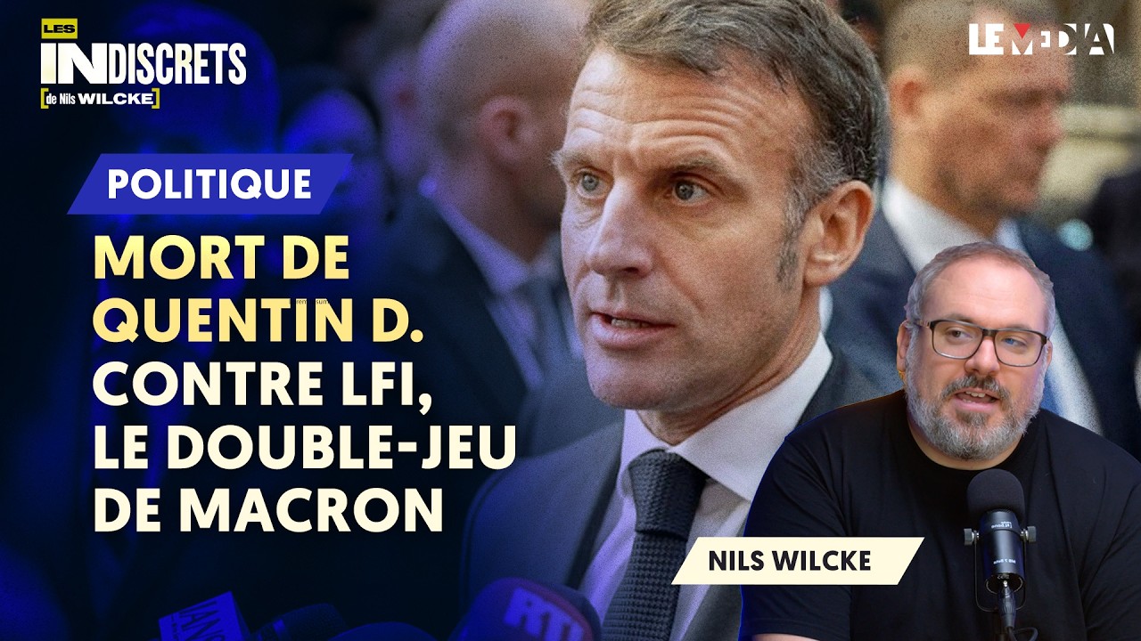 MORT DE QUENTIN D. : CONTRE LES INSOUMIS, LE DOUBLE JEU DE MACRON