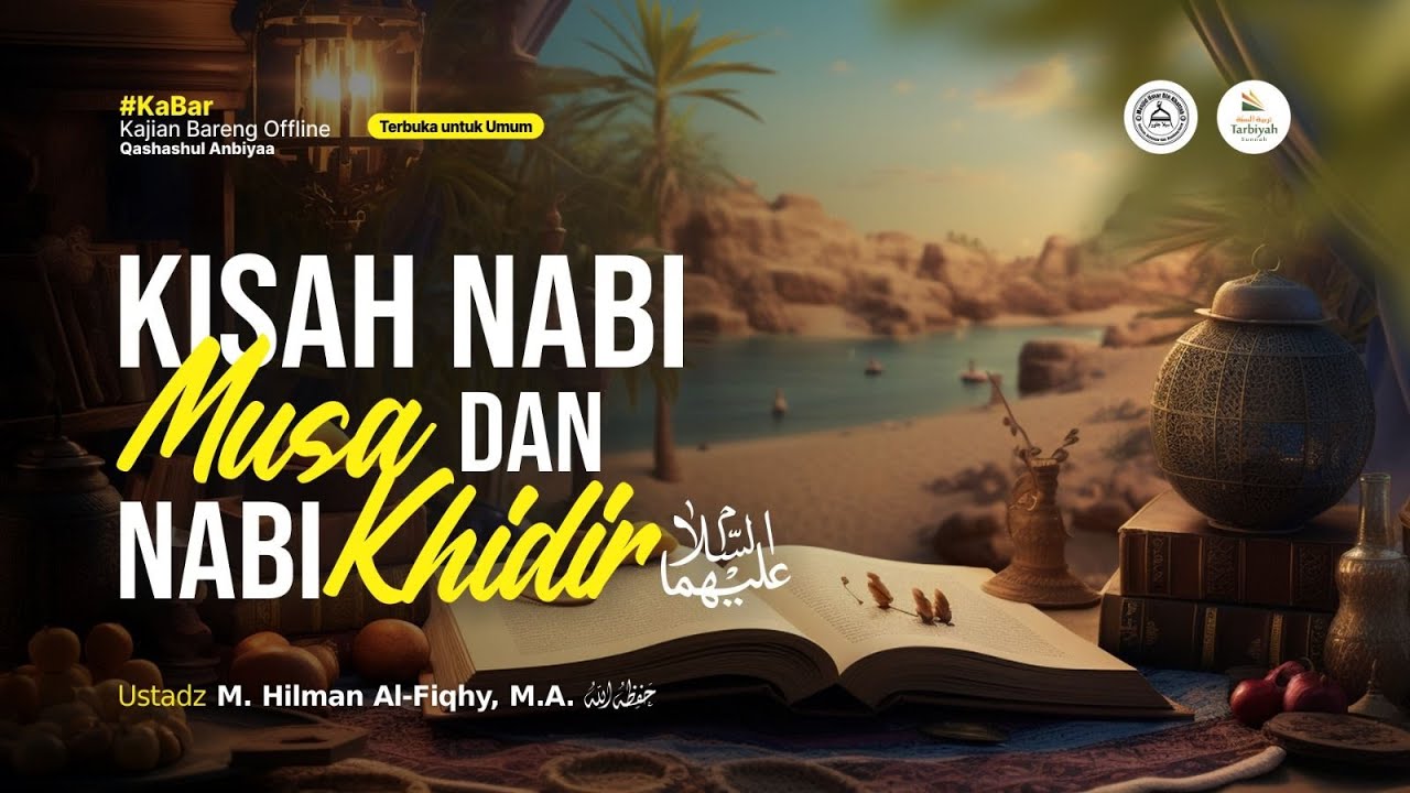 [LIVE] Kisah Nabi Musa dan Nabi Khidir - Ustadz M. Hilman Al-Fiqhy, M.A. حفظه الله