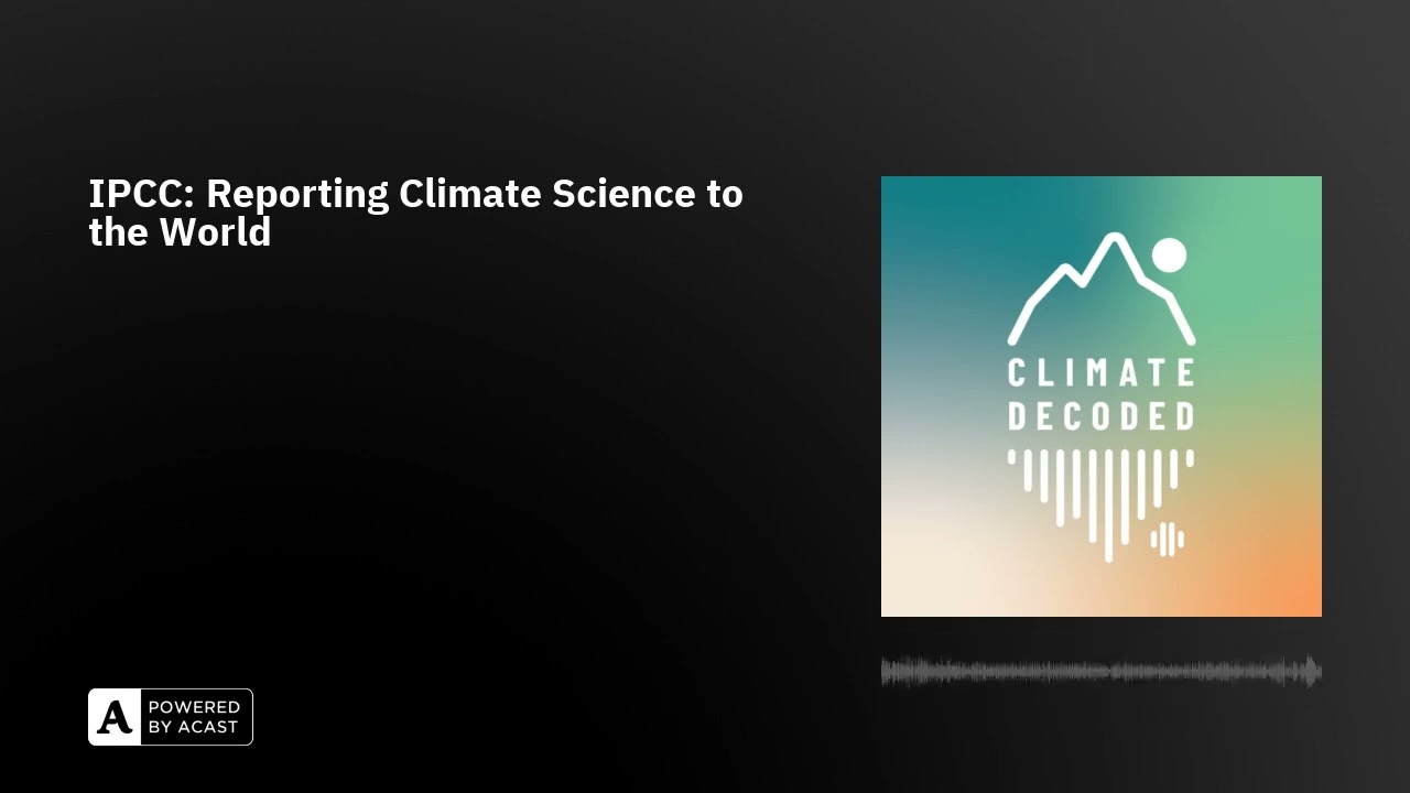 IPCC: Reporting Climate Science to the World