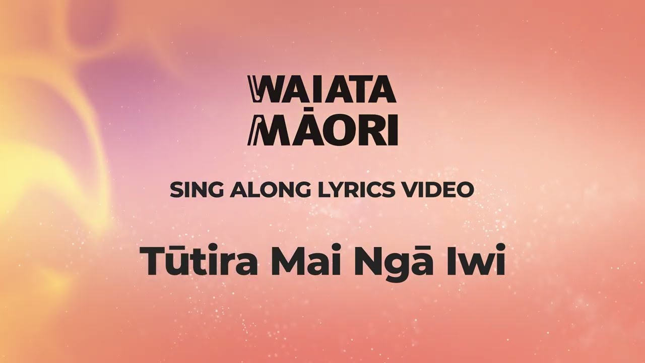Tūtira Mai Ngā Iwi - Lyrics Video - Waiata Māori Song